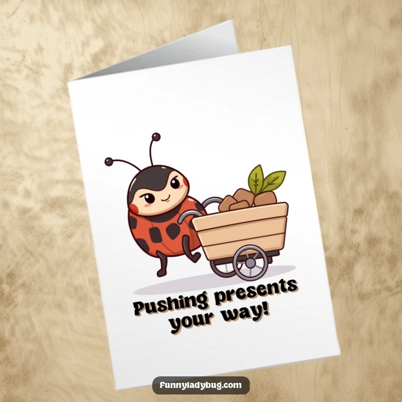 Funny Free Printable Birthday Card: Ladybug with intense focus pushing a small cart forward.
